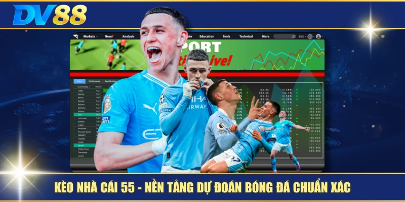 Kèo Nhà Cái 55 – Nền Tảng Dự Đoán Bóng Đá Chuẩn Xác